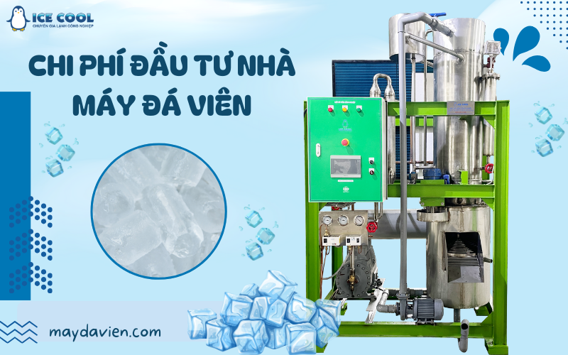 Chi phí đầu tư nhà máy đá viên ICE COOL