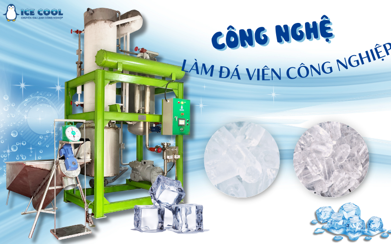 Công nghệ làm đá viên công nghiệp hiện đại