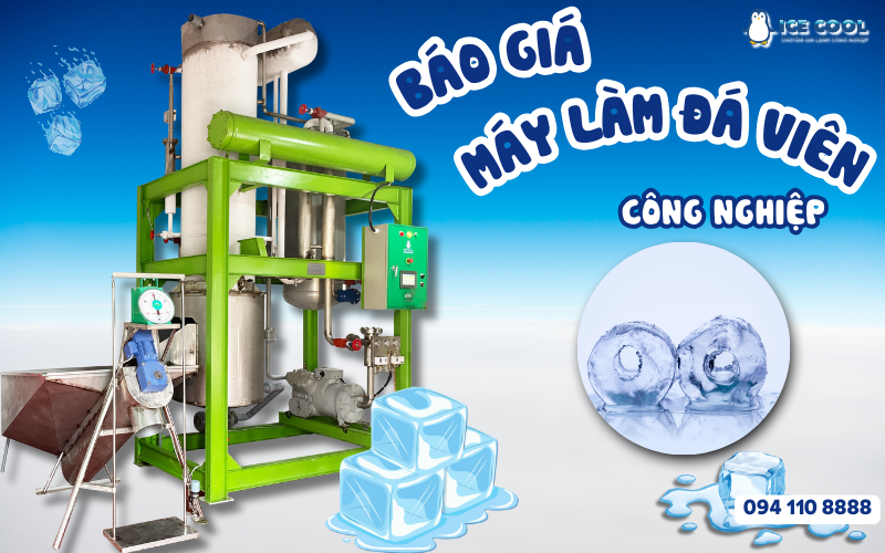 Báo giá máy làm đá viên công nghiệp – Giải pháp tối ưu cho cơ sở sản xuất đá
