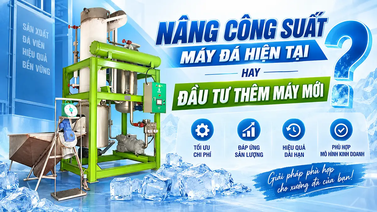 Nâng công suất máy đá hay đầu tư thêm máy mới? Cách chọn phù hợp cho xưởng đá
