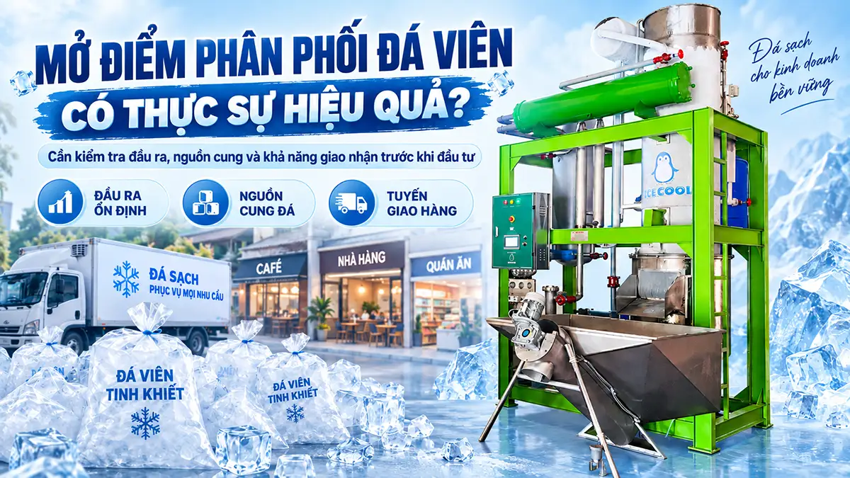Có nên mở điểm phân phối đá viên? Khi nào xưởng đá nên mở thêm cơ sở?